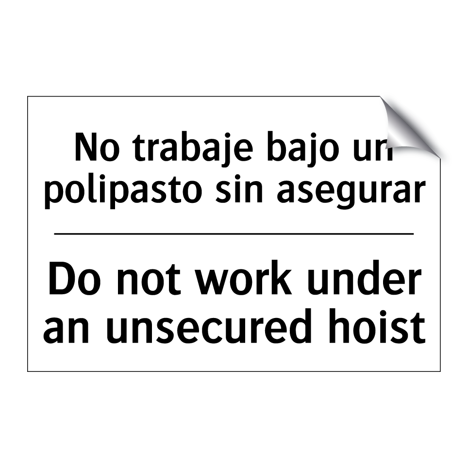 No trabaje bajo un polipasto sin asegurar - Do not work under an unsecured hoist