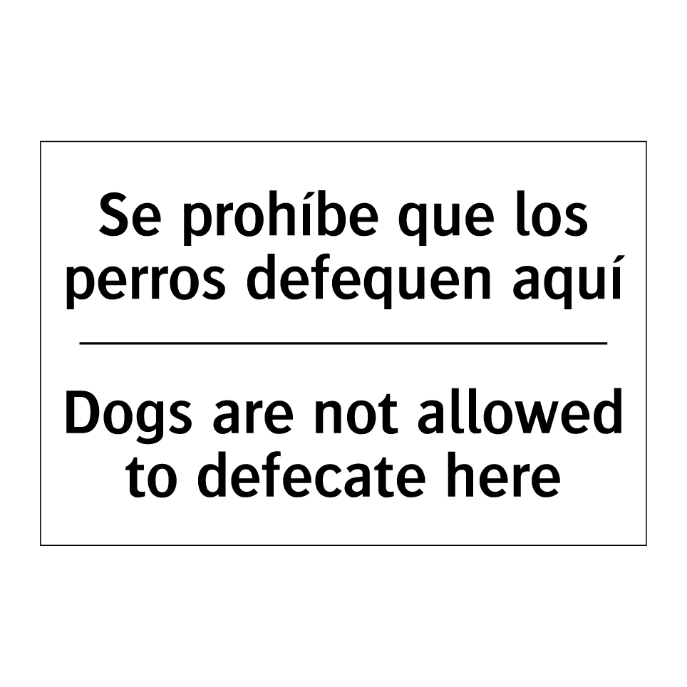 Se prohíbe que los perros defequen aquí - Dogs are not allowed to defecate here