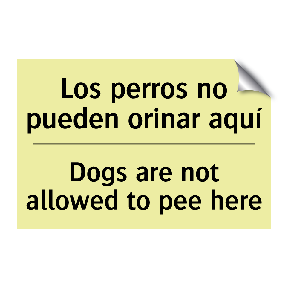 Los perros no pueden orinar aquí - Dogs are not allowed to pee here
