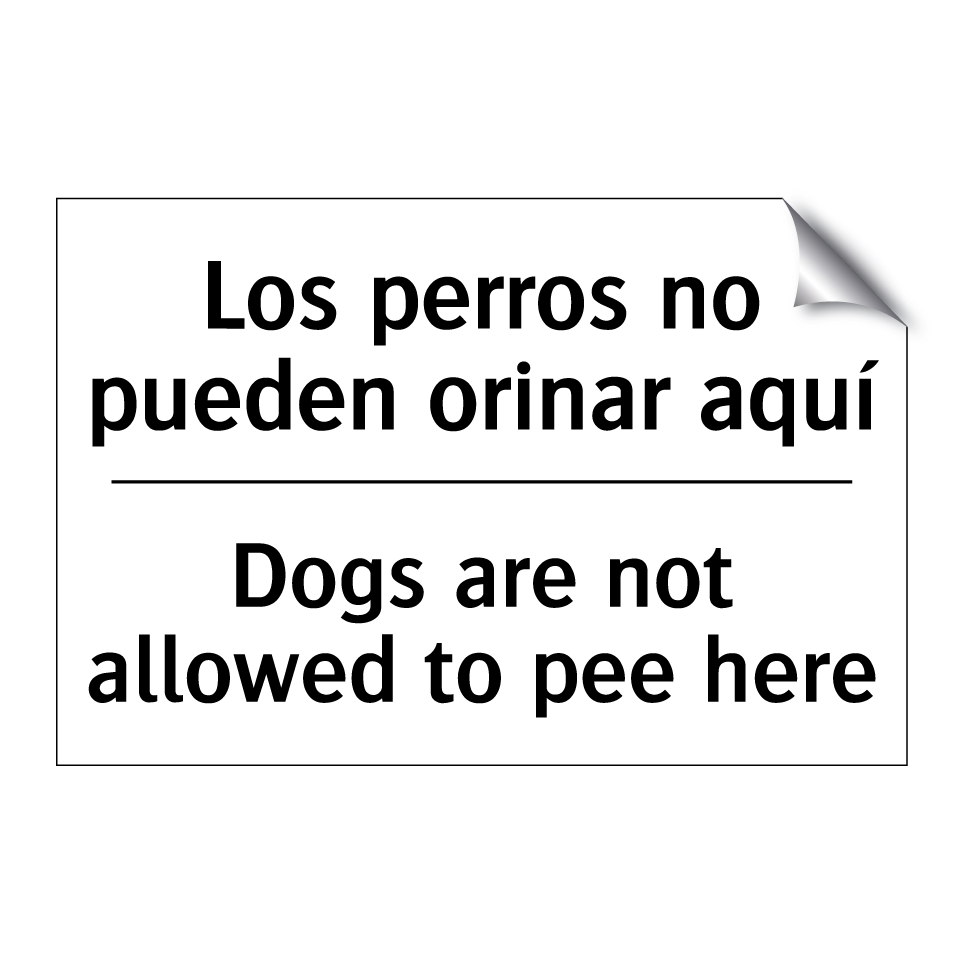 Los perros no pueden orinar aquí - Dogs are not allowed to pee here