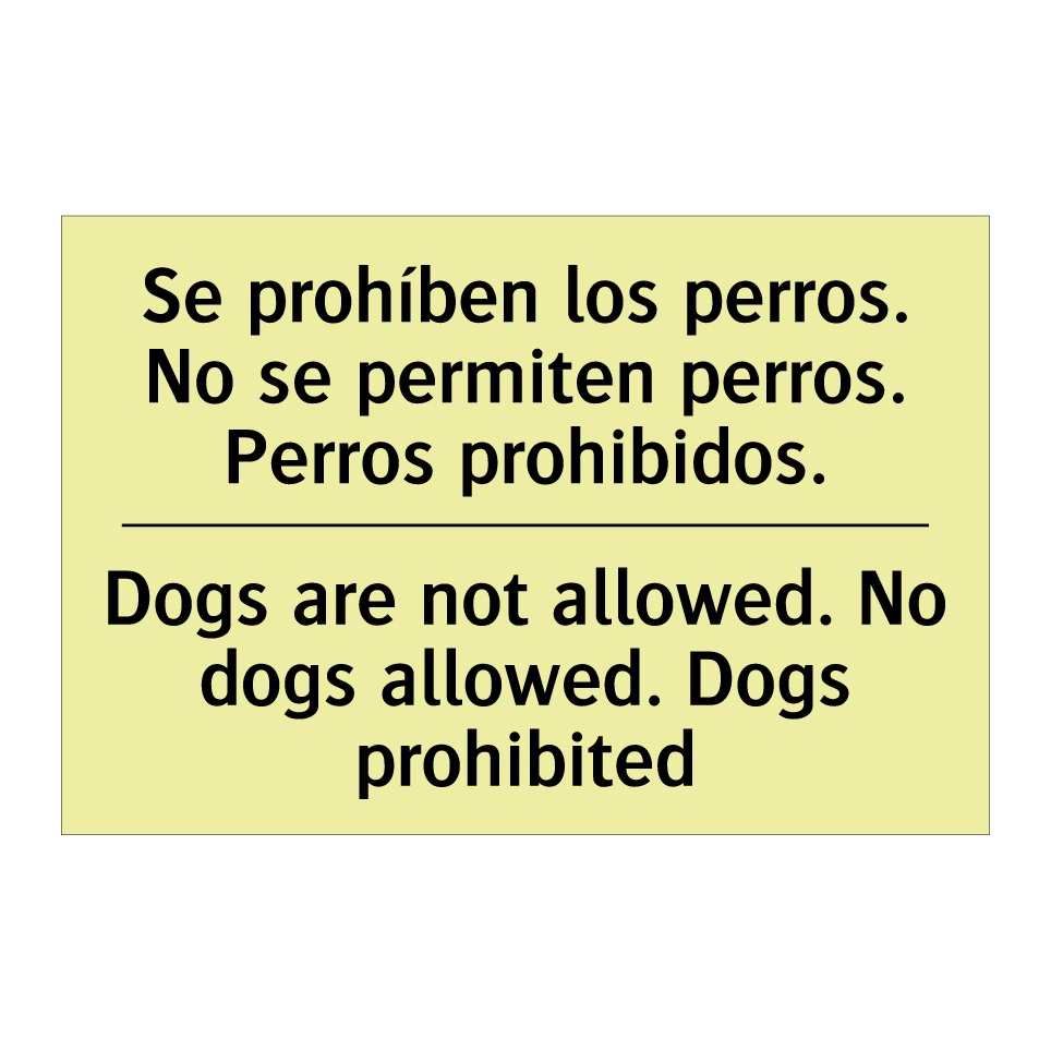 Se prohíben los perros. No se permiten perros. Perros prohibidos. - Dogs are not allowed. No dogs allowed. Dogs prohibited