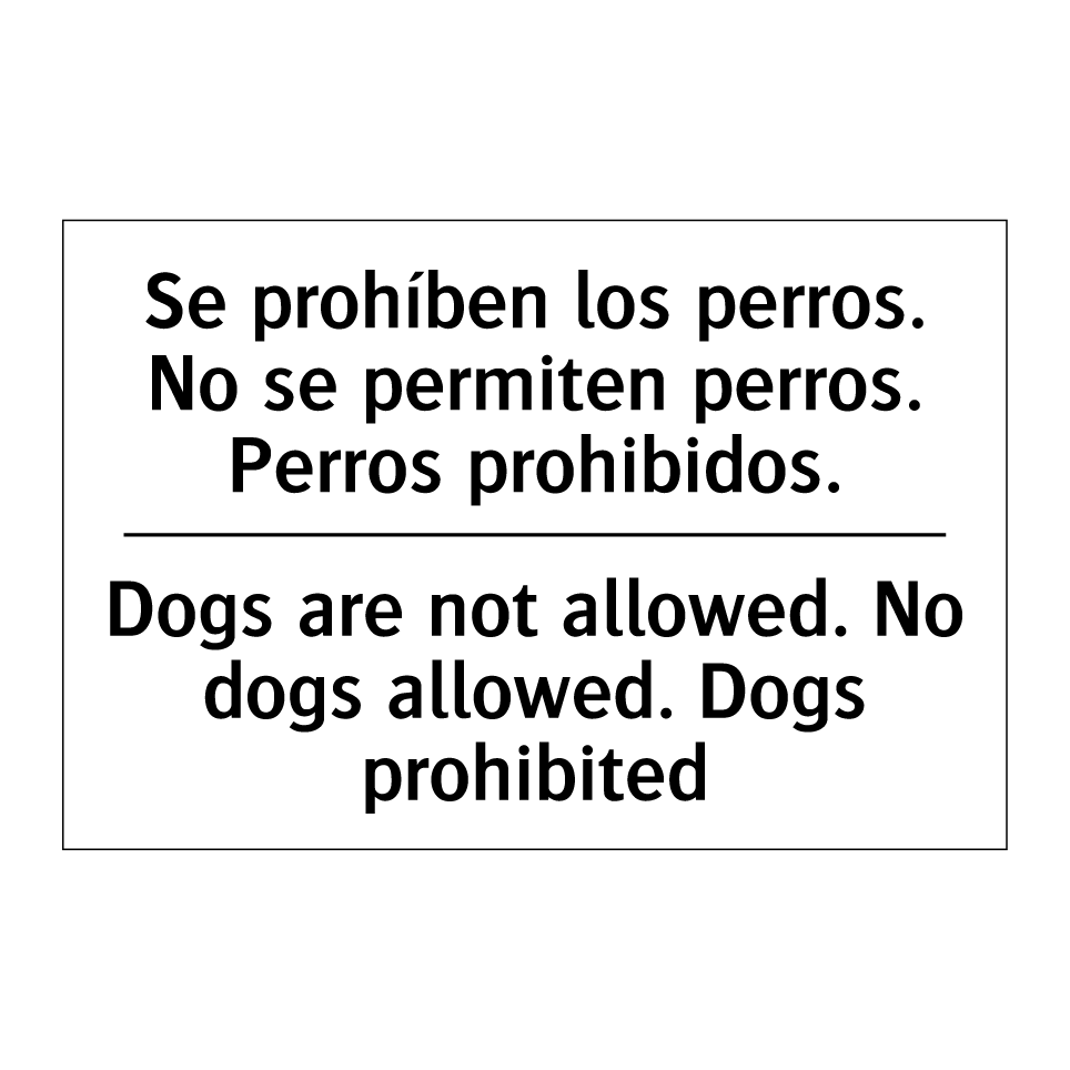 Se prohíben los perros. No se permiten perros. Perros prohibidos. - Dogs are not allowed. No dogs allowed. Dogs prohibited