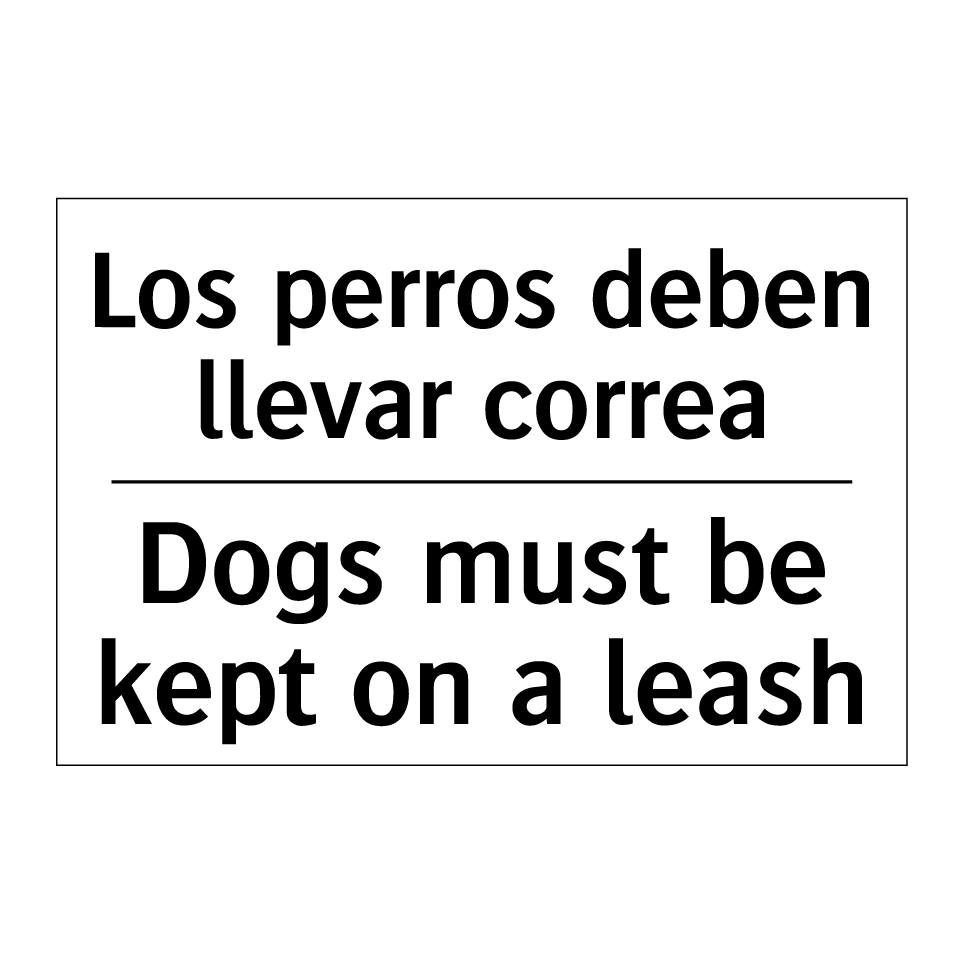 Los perros deben llevar correa - Dogs must be kept on a leash