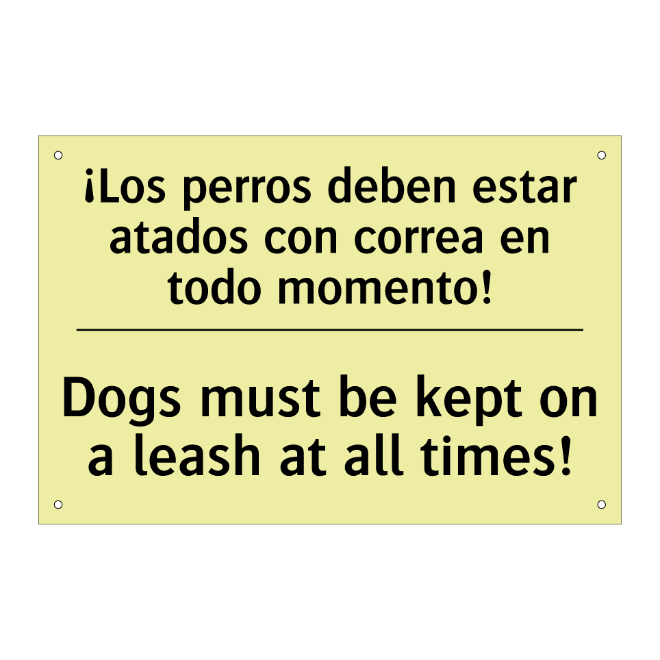 ¡Los perros deben estar atados con correa en todo momento! - Dogs must be kept on a leash at all times!