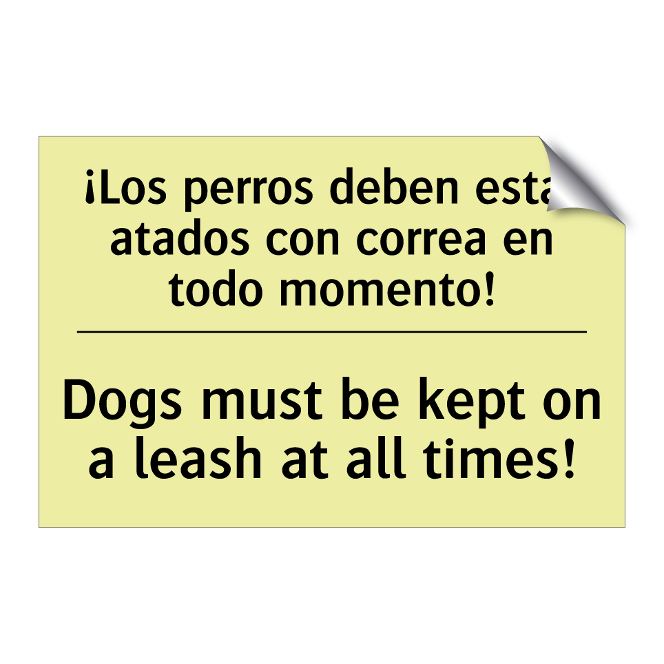 ¡Los perros deben estar atados con correa en todo momento! - Dogs must be kept on a leash at all times!