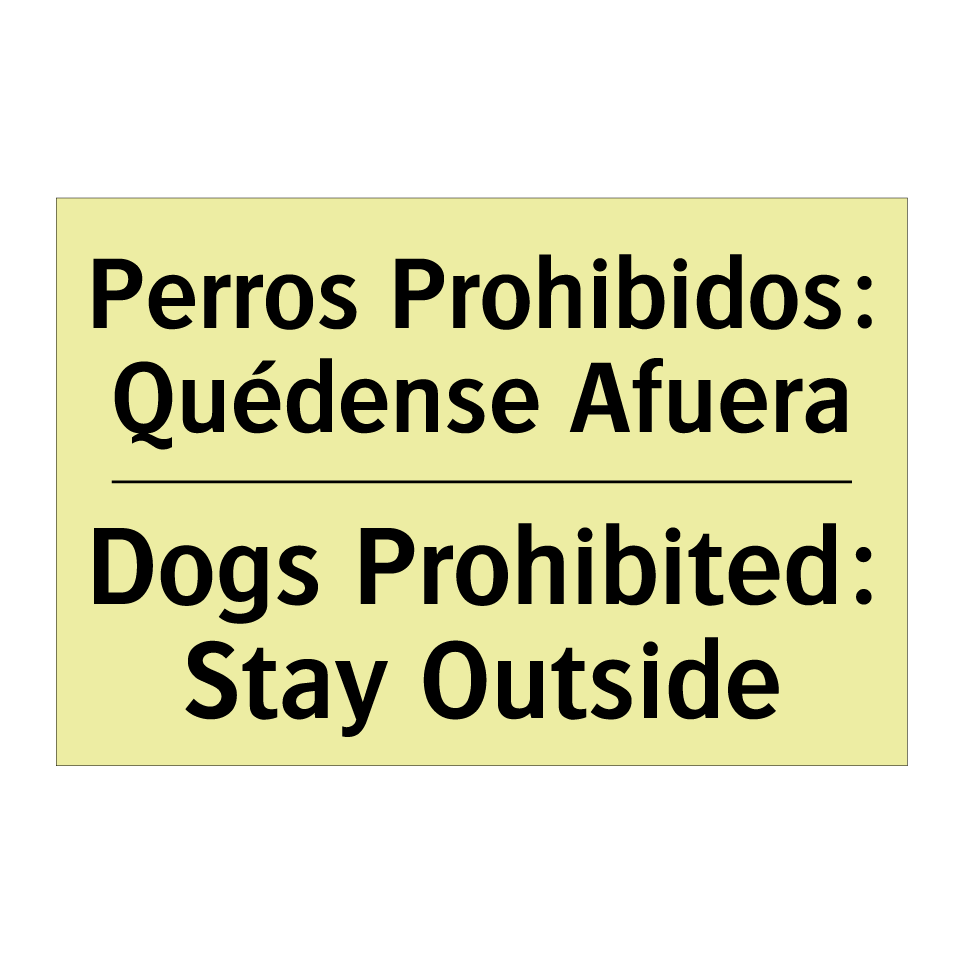 Perros Prohibidos: Quédense Afuera - Dogs Prohibited: Stay Outside
