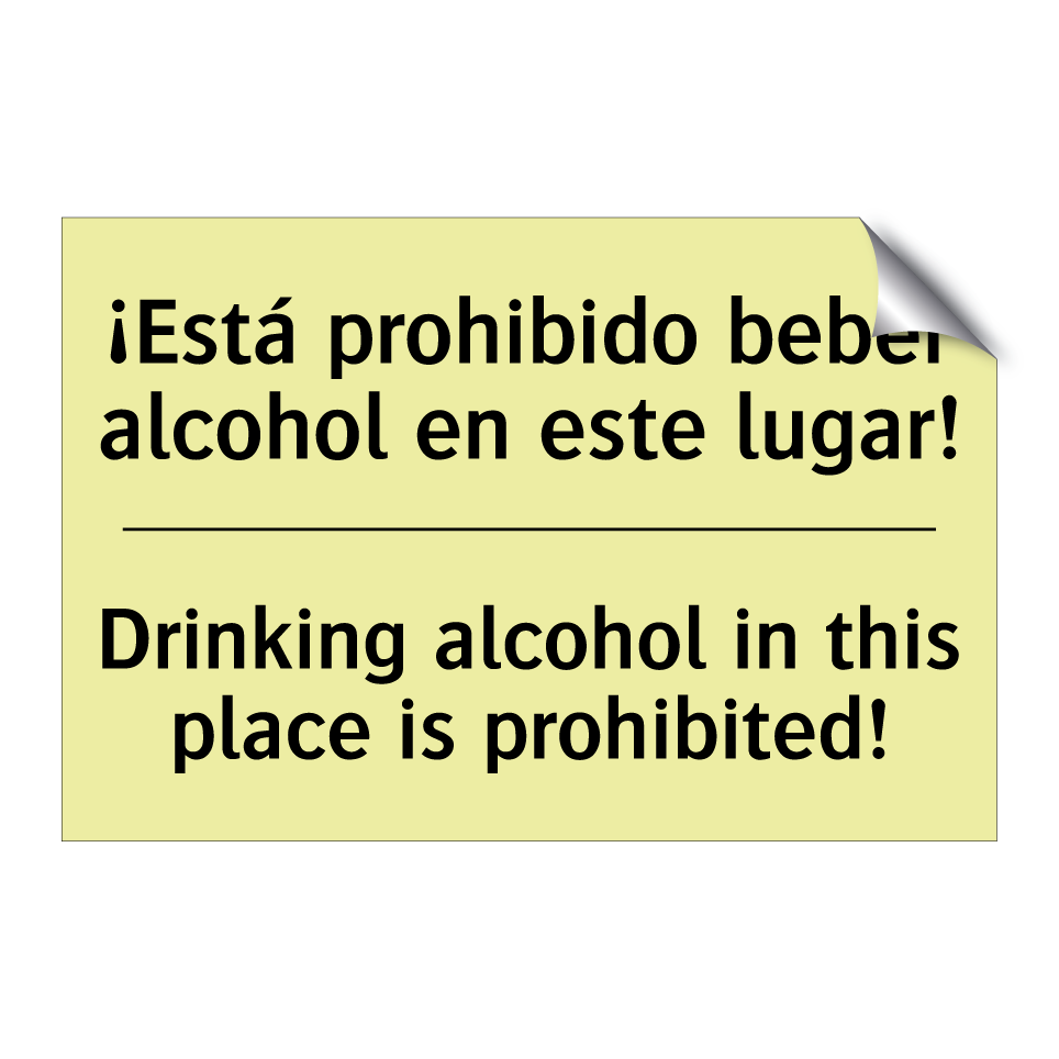¡Está prohibido beber alcohol en este lugar! - Drinking alcohol in this place is prohibited!