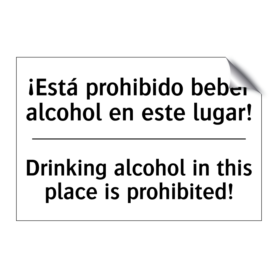 ¡Está prohibido beber alcohol en este lugar! - Drinking alcohol in this place is prohibited!