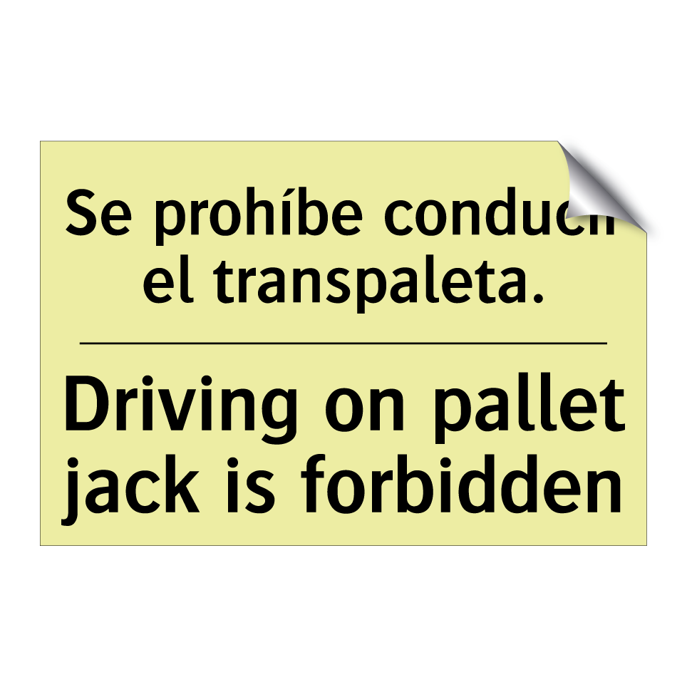 Se prohíbe conducir el transpaleta. - Driving on pallet jack is forbidden