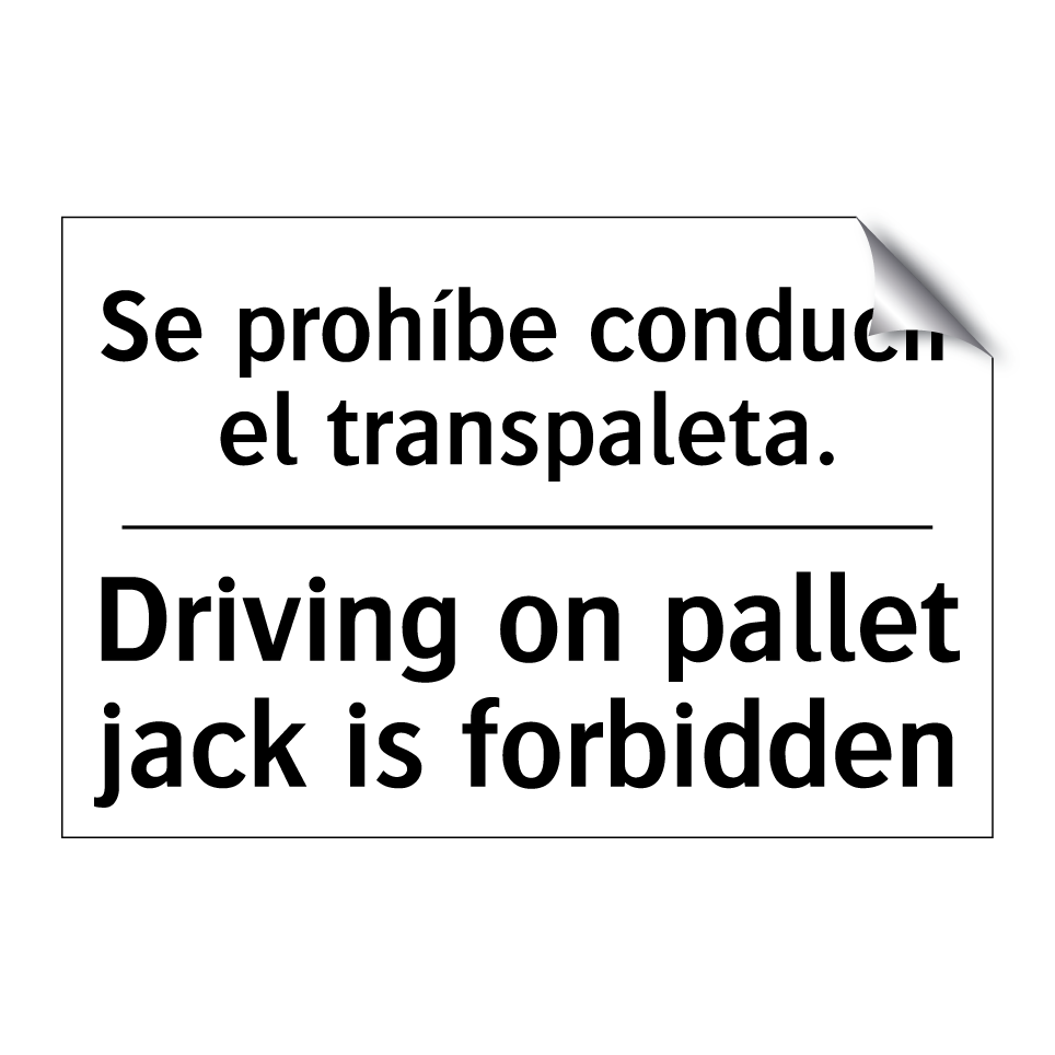 Se prohíbe conducir el transpaleta. - Driving on pallet jack is forbidden
