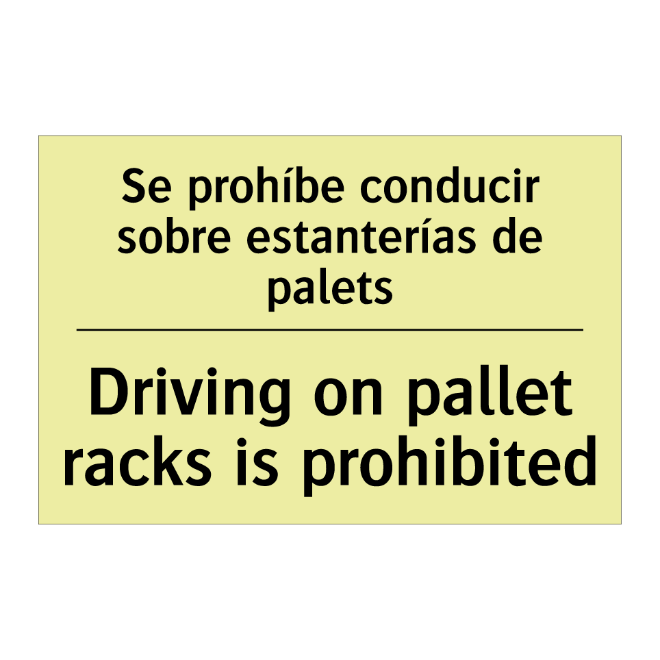 Se prohíbe conducir sobre estanterías de palets - Driving on pallet racks is prohibited