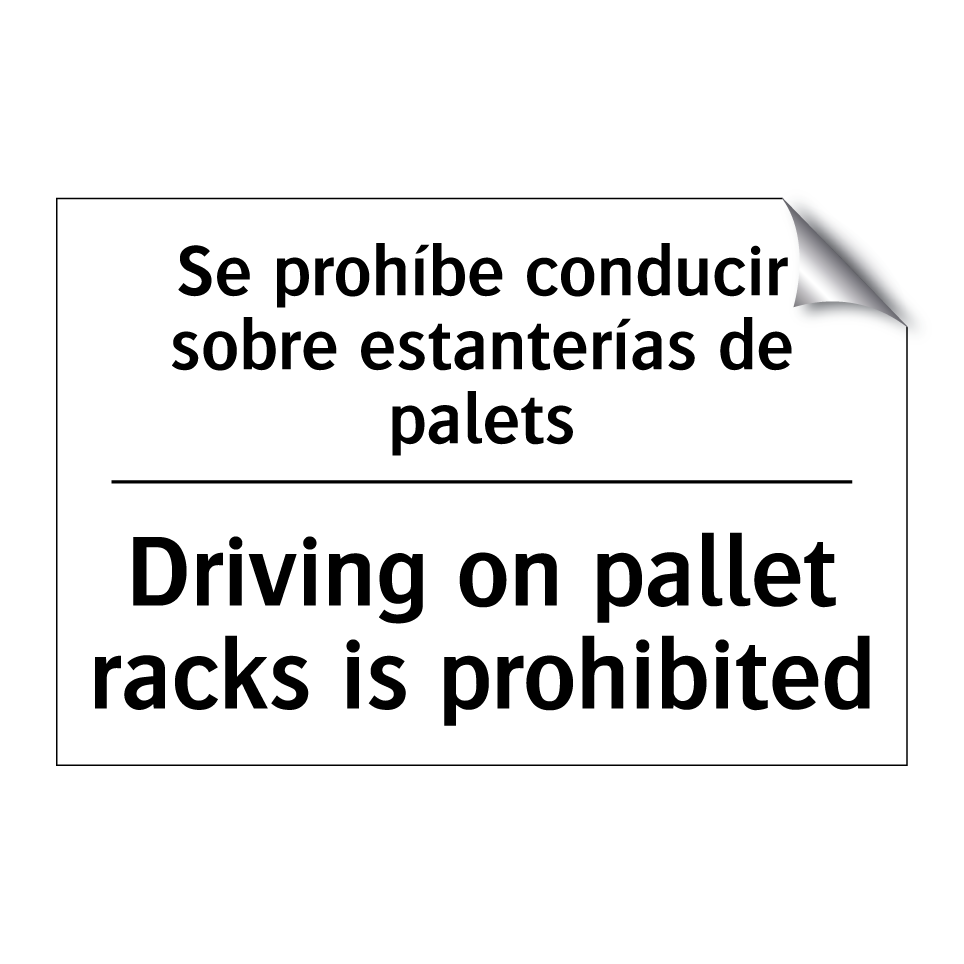 Se prohíbe conducir sobre estanterías de palets - Driving on pallet racks is prohibited