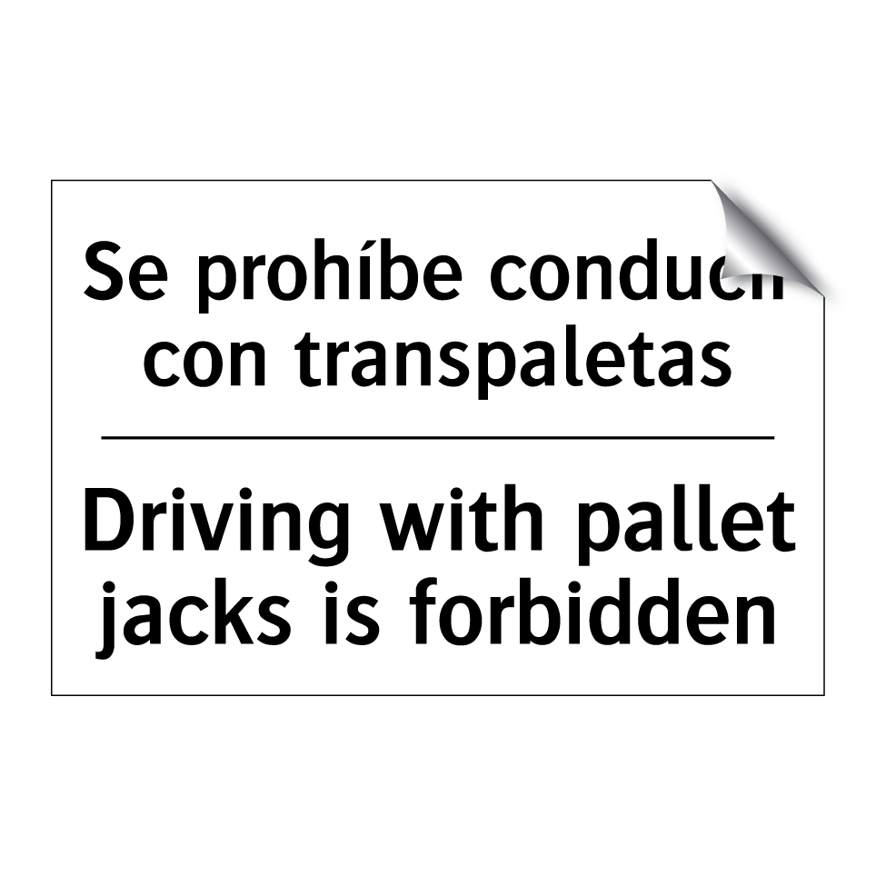 Se prohíbe conducir con transpaletas - Driving with pallet jacks is forbidden
