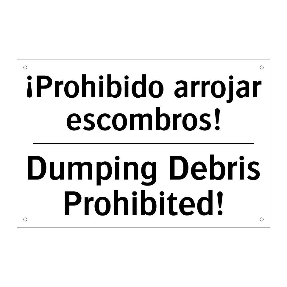 ¡Prohibido arrojar escombros! - Dumping Debris Prohibited!