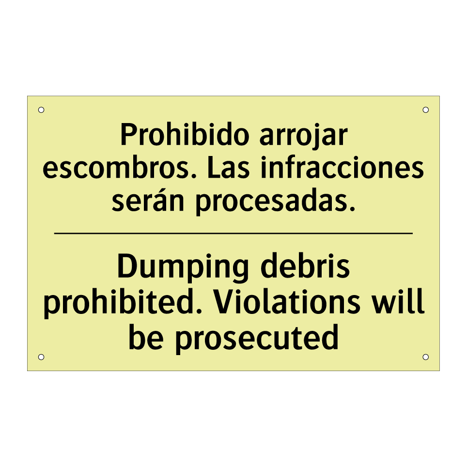 Prohibido arrojar escombros. Las infracciones serán procesadas. - Dumping debris prohibited. Violations will be prosecuted