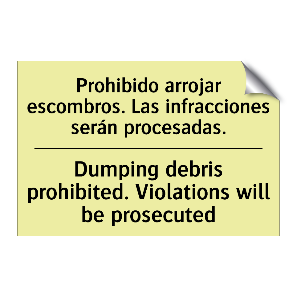 Prohibido arrojar escombros. Las infracciones serán procesadas. - Dumping debris prohibited. Violations will be prosecuted