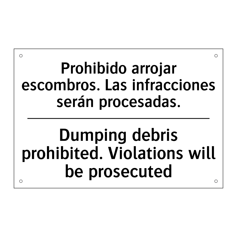 Prohibido arrojar escombros. Las infracciones serán procesadas. - Dumping debris prohibited. Violations will be prosecuted