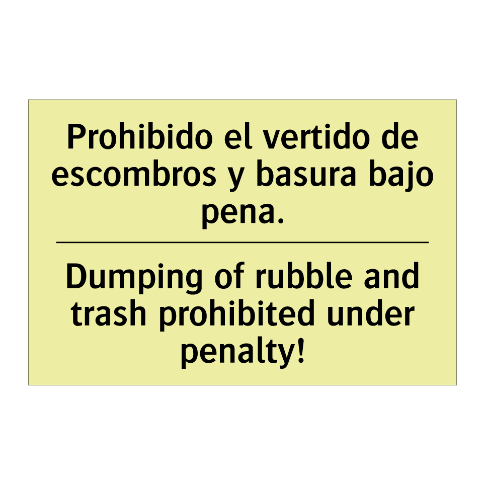 Prohibido el vertido de escombros y basura bajo pena. - Dumping of rubble and trash prohibited under penalty!