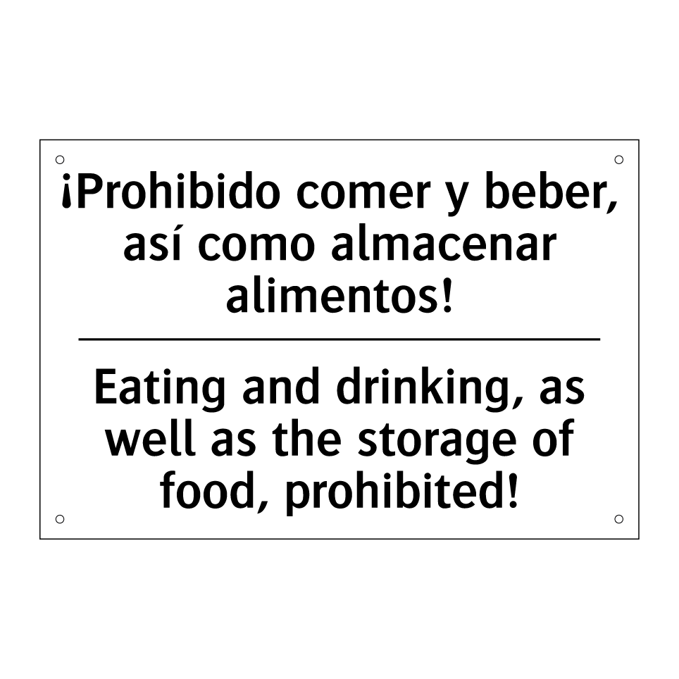 ¡Prohibido comer y beber, así como almacenar alimentos! - Eating and drinking, as well as the storage of food, prohibited!