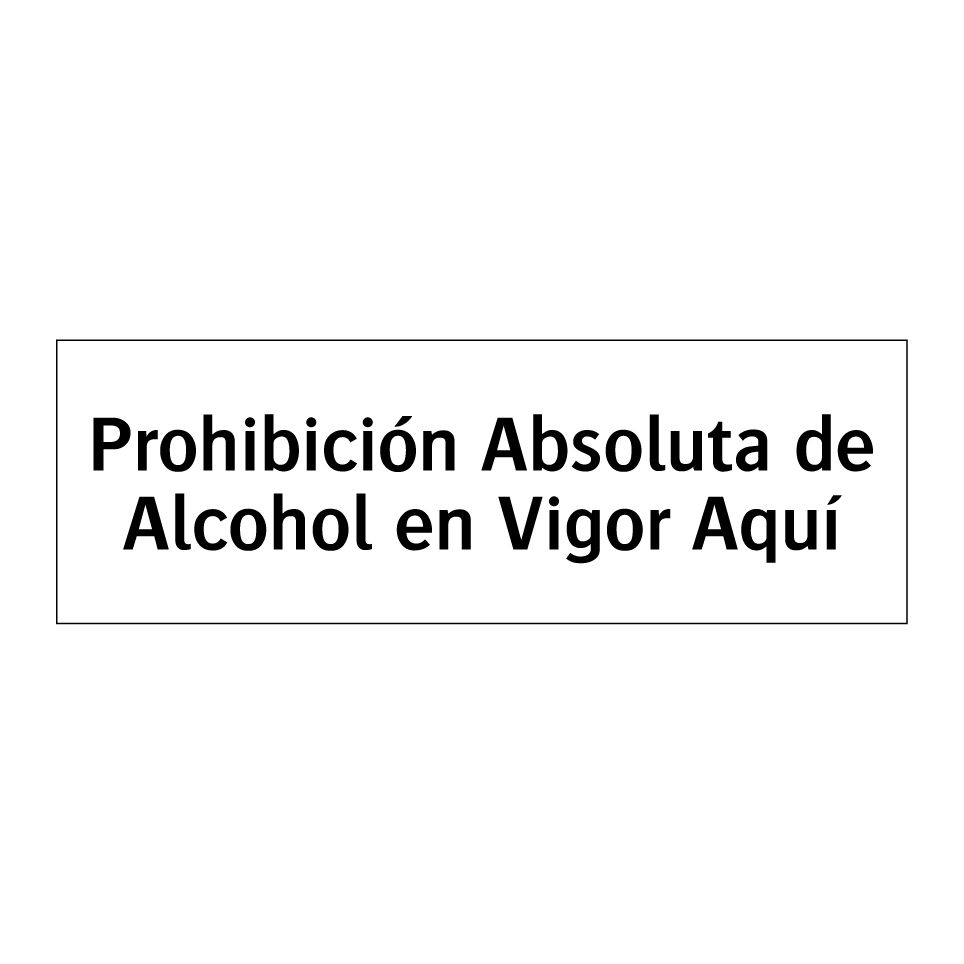 Prohibición Absoluta de Alcohol en Vigor Aquí