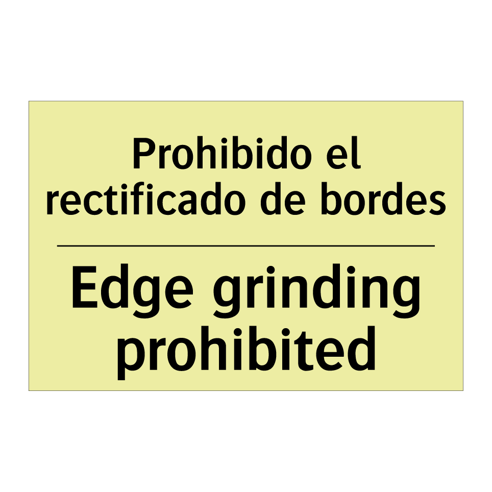Prohibido el rectificado de bordes - Edge grinding prohibited