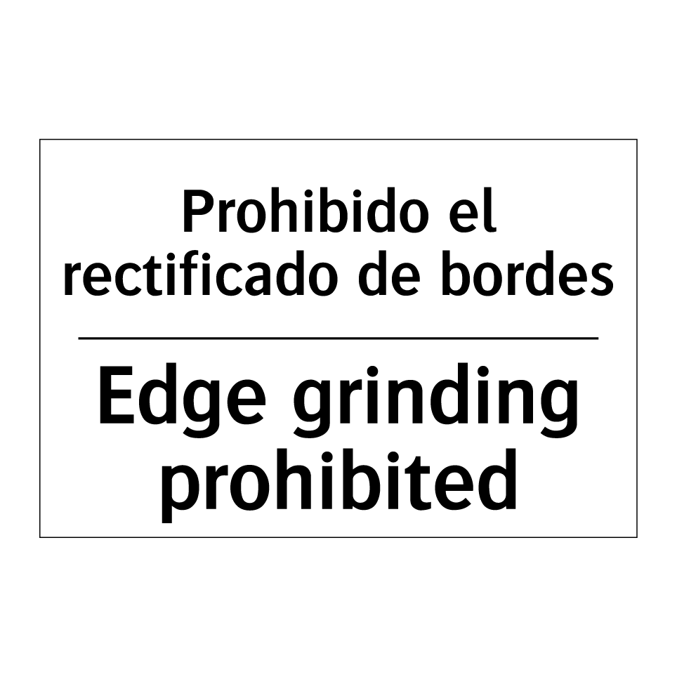 Prohibido el rectificado de bordes - Edge grinding prohibited