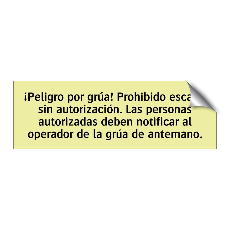 ¡Peligro por grúa! Prohibido escalar sin autorización. Las personas autorizadas deben notificar al operador de la grúa de antemano.