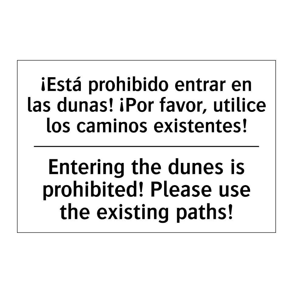 ¡Está prohibido entrar en las dunas! ¡Por favor, utilice los caminos existentes! - Entering the dunes is prohibited! Please use the existing paths!