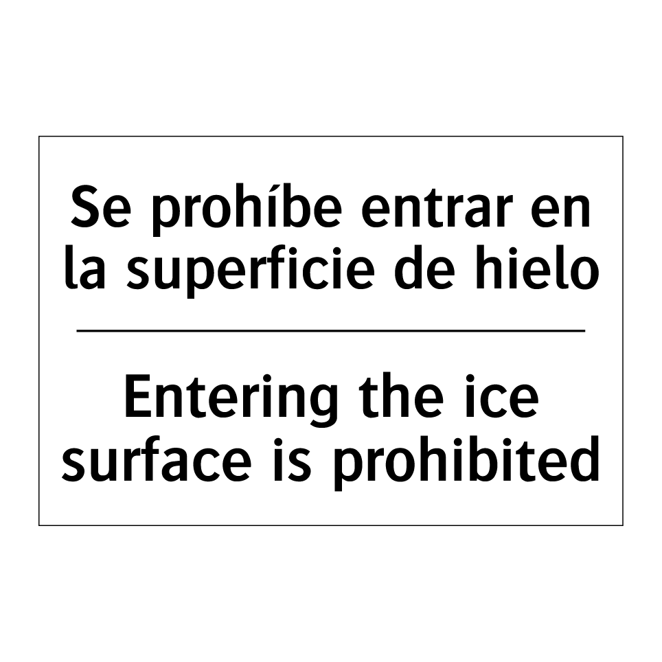 Se prohíbe entrar en la superficie de hielo - Entering the ice surface is prohibited