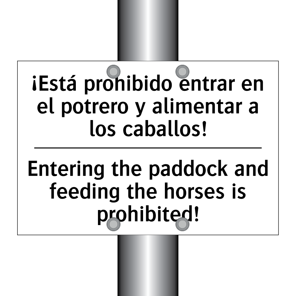 ¡Está prohibido entrar en el potrero y alimentar a los caballos! - Entering the paddock and feeding the horses is prohibited!