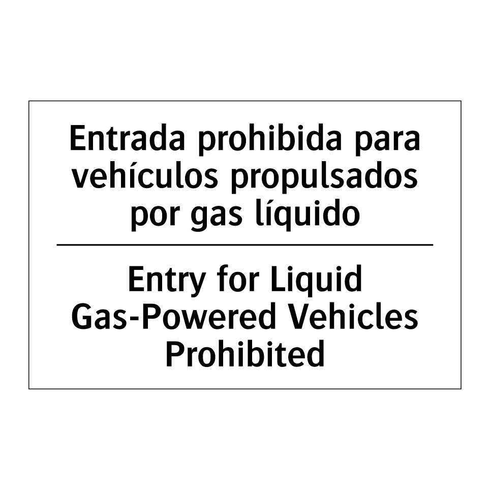 Entrada prohibida para vehículos propulsados por gas líquido - Entry for Liquid Gas-Powered Vehicles Prohibited