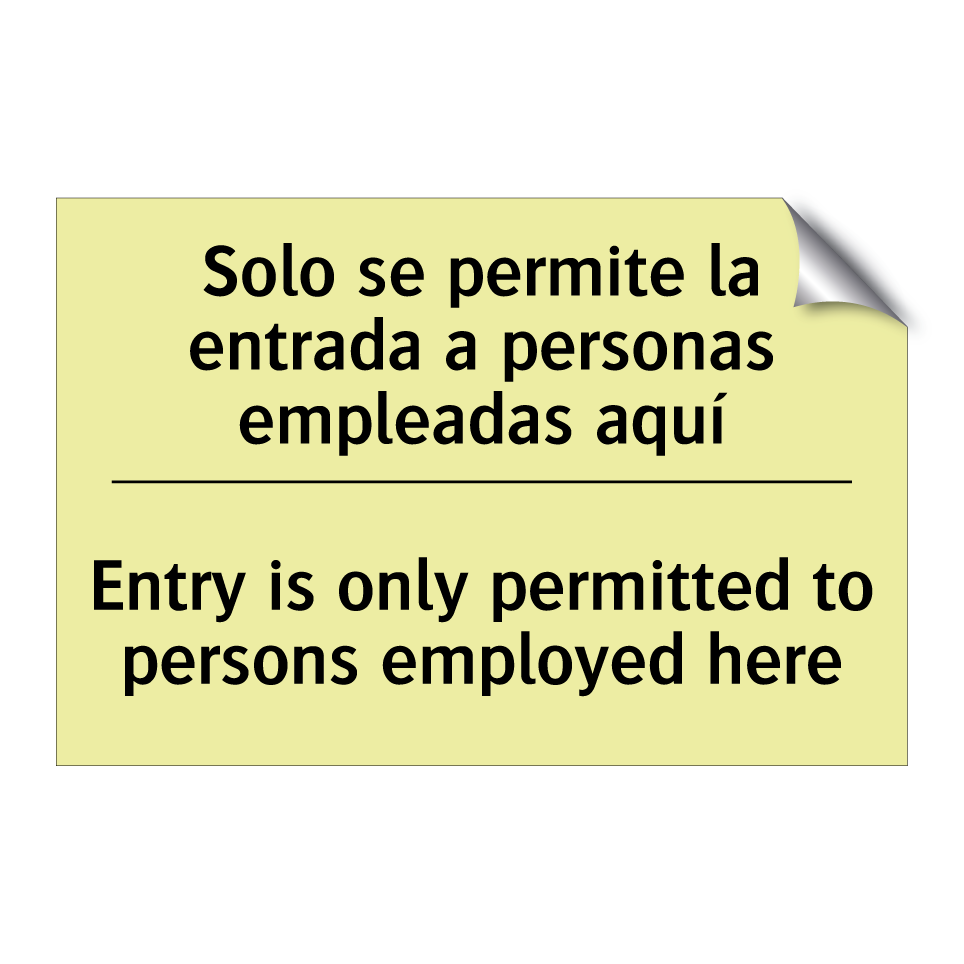 Solo se permite la entrada a personas empleadas aquí - Entry is only permitted to persons employed here