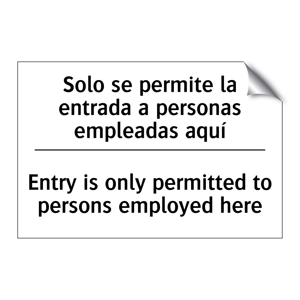 Solo se permite la entrada a personas empleadas aquí - Entry is only permitted to persons employed here