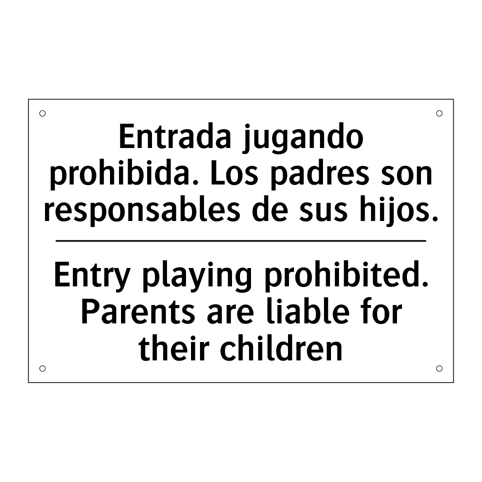 Entrada jugando prohibida. Los padres son responsables de sus hijos. - Entry playing prohibited. Parents are liable for their children
