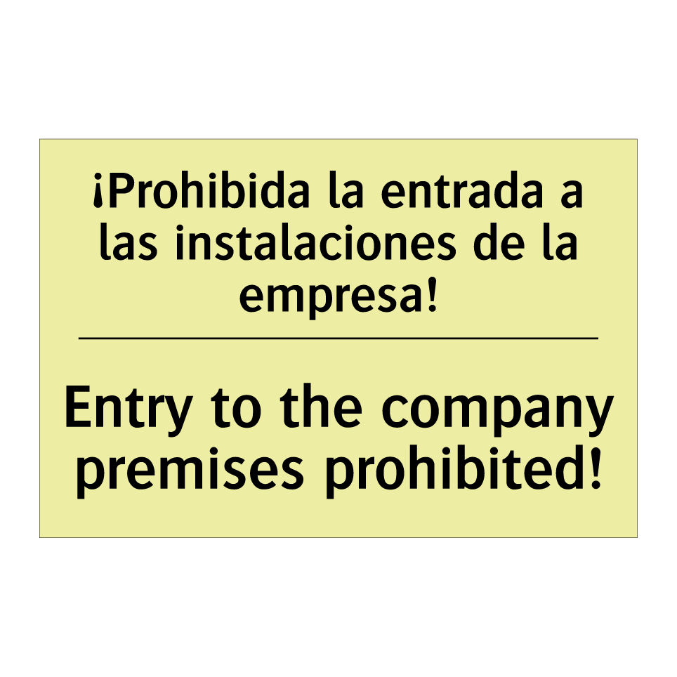 ¡Prohibida la entrada a las instalaciones de la empresa! - Entry to the company premises prohibited!