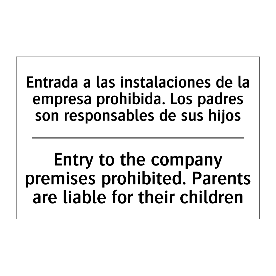 Entrada a las instalaciones de la empresa prohibida. Los padres son responsables de sus hijos - Entry to the company premises prohibited. Parents are liable for their children