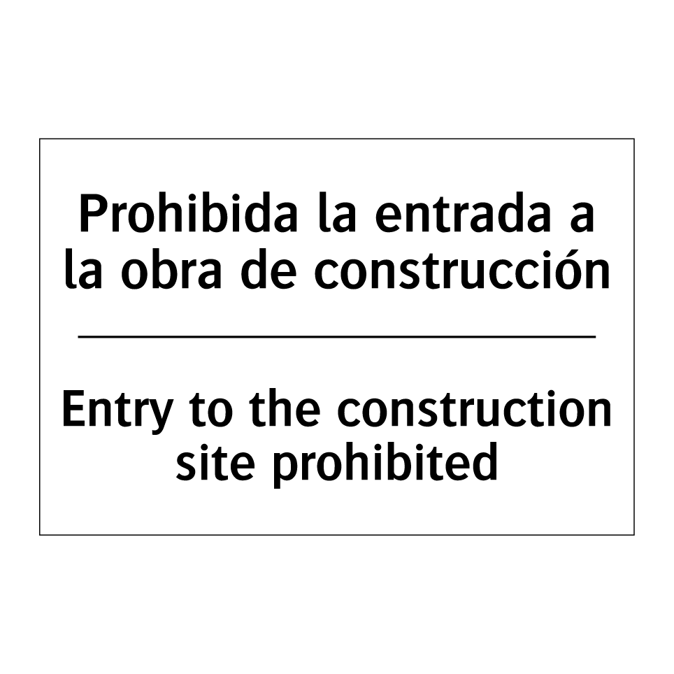 Prohibida la entrada a la obra de construcción - Entry to the construction site prohibited