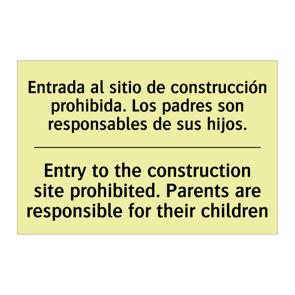 Entrada al sitio de construcción prohibida. Los padres son responsables de sus hijos. - Entry to the construction site prohibited. Parents are responsible for their children