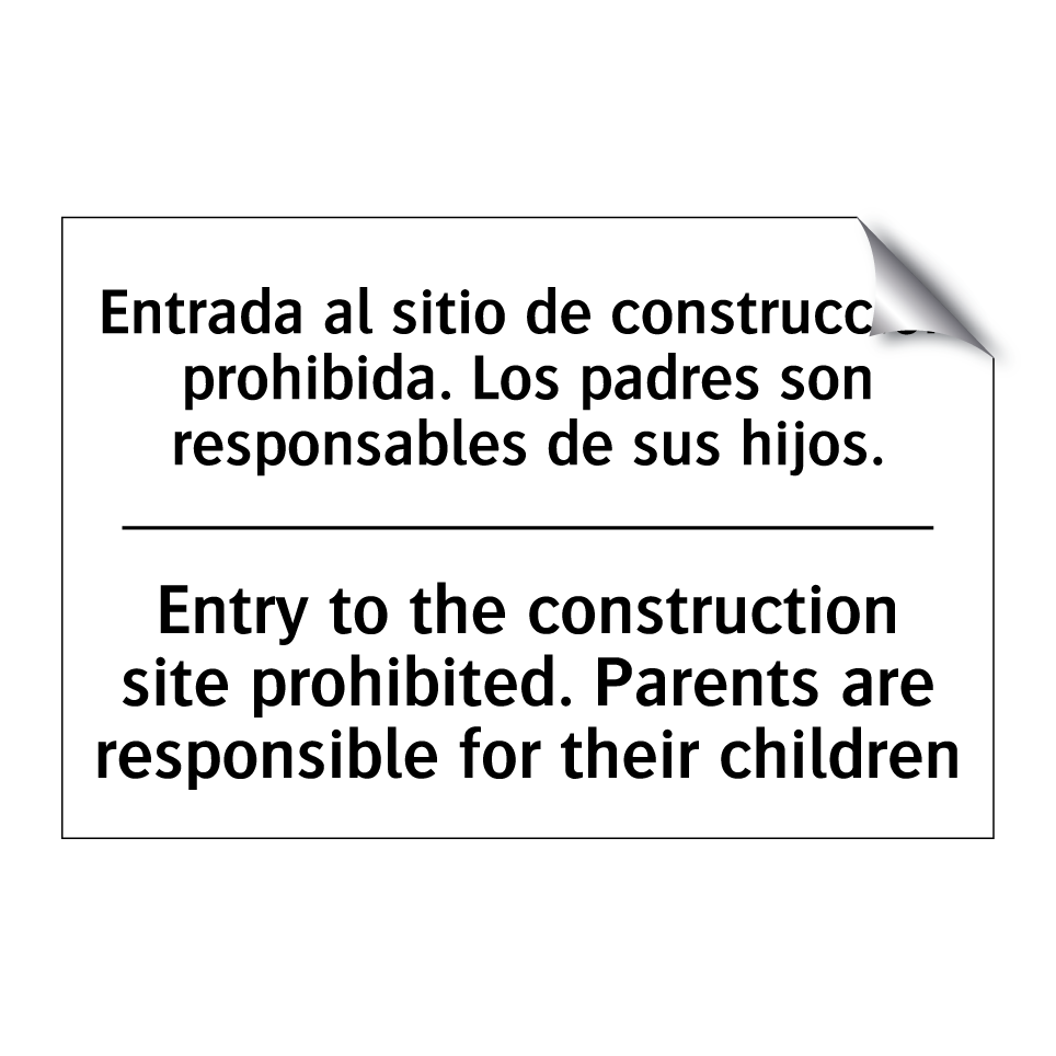 Entrada al sitio de construcción prohibida. Los padres son responsables de sus hijos. - Entry to the construction site prohibited. Parents are responsible for their children