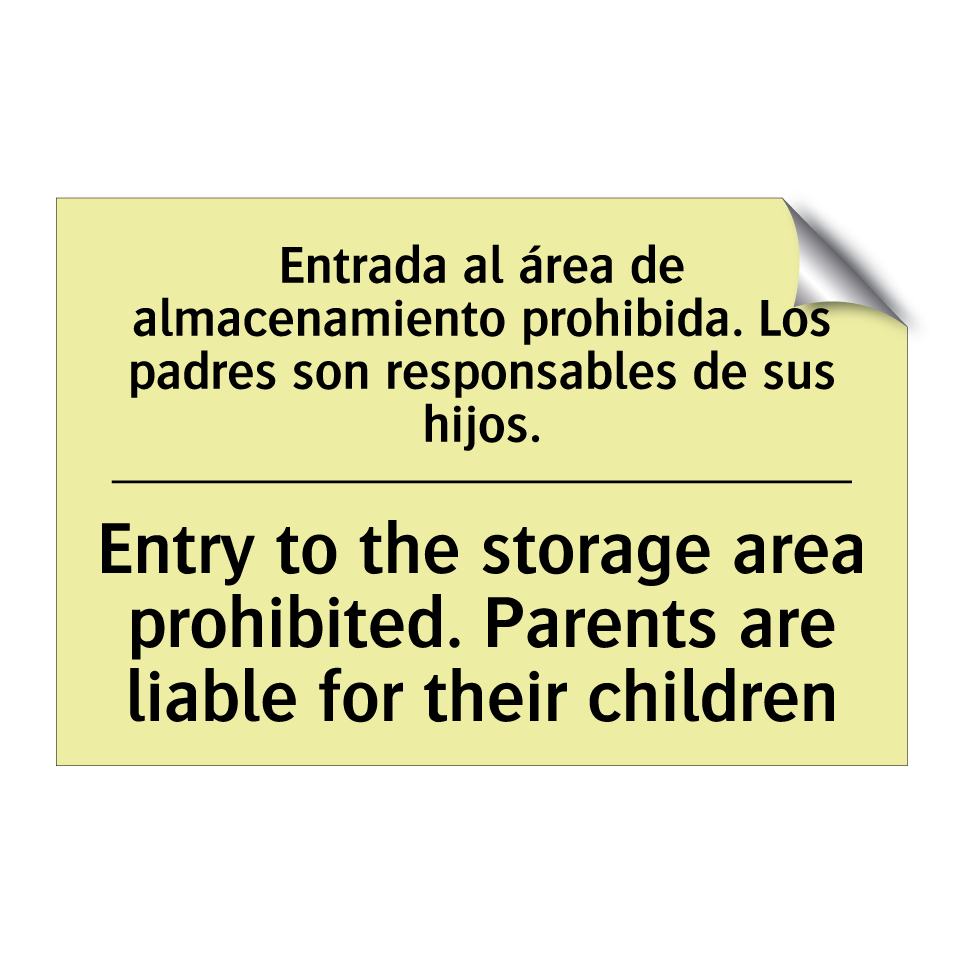 Entrada al área de almacenamiento prohibida. Los padres son responsables de sus hijos. - Entry to the storage area prohibited. Parents are liable for their children