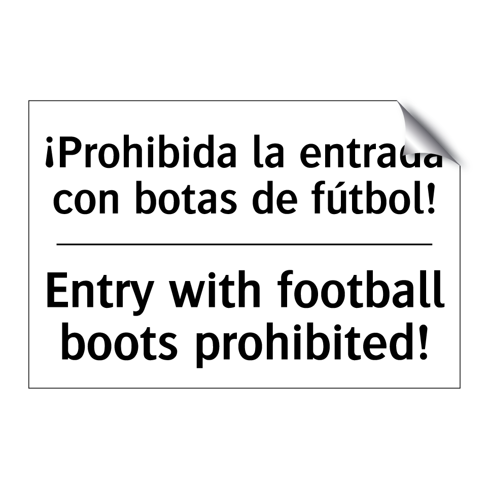 ¡Prohibida la entrada con botas de fútbol! - Entry with football boots prohibited!