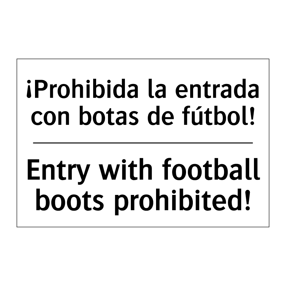 ¡Prohibida la entrada con botas de fútbol! - Entry with football boots prohibited!