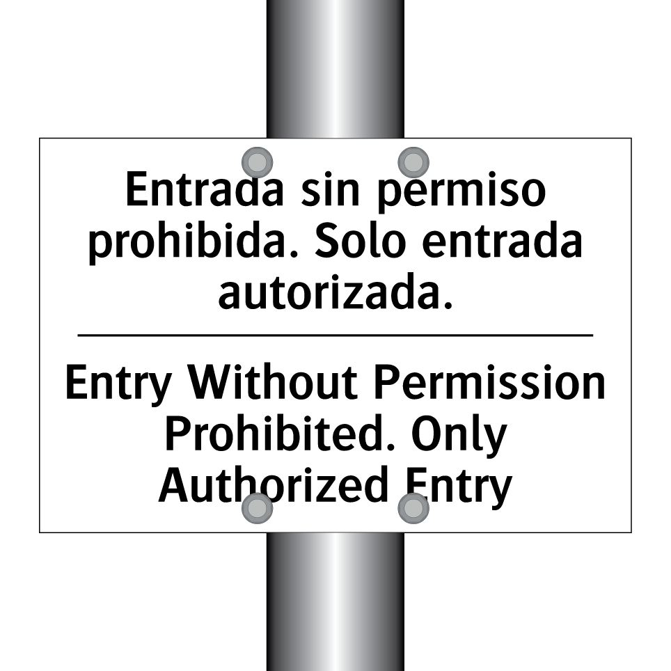Entrada sin permiso prohibida. Solo entrada autorizada. - Entry Without Permission Prohibited. Only Authorized Entry