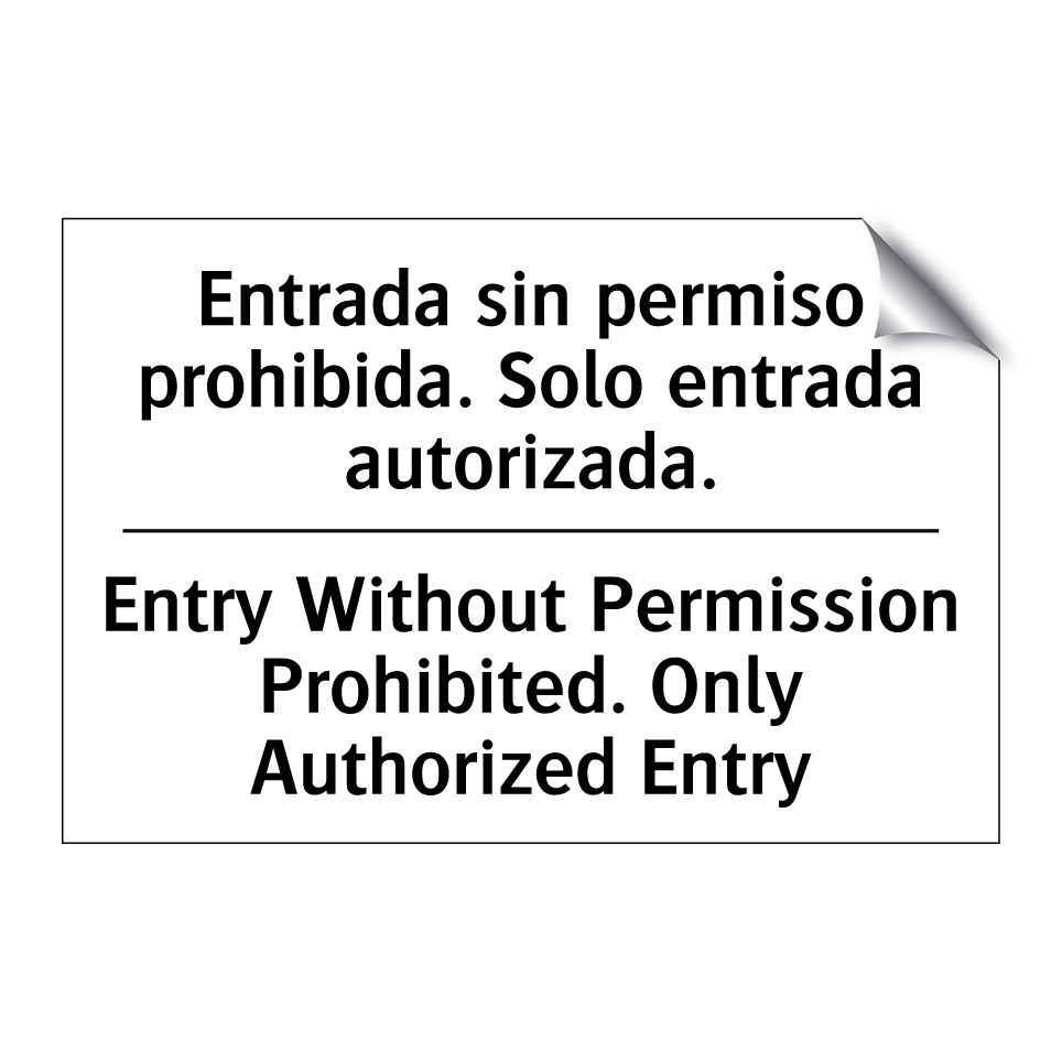 Entrada sin permiso prohibida. Solo entrada autorizada. - Entry Without Permission Prohibited. Only Authorized Entry