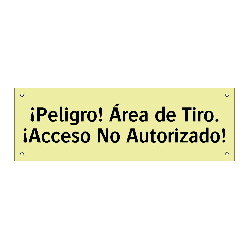 ¡Peligro! Área de Tiro. ¡Acceso No Autorizado!