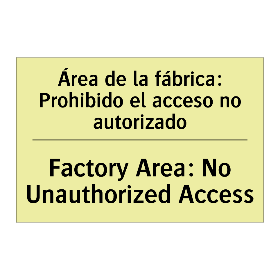 Área de la fábrica: Prohibido el acceso no autorizado - Factory Area: No Unauthorized Access
