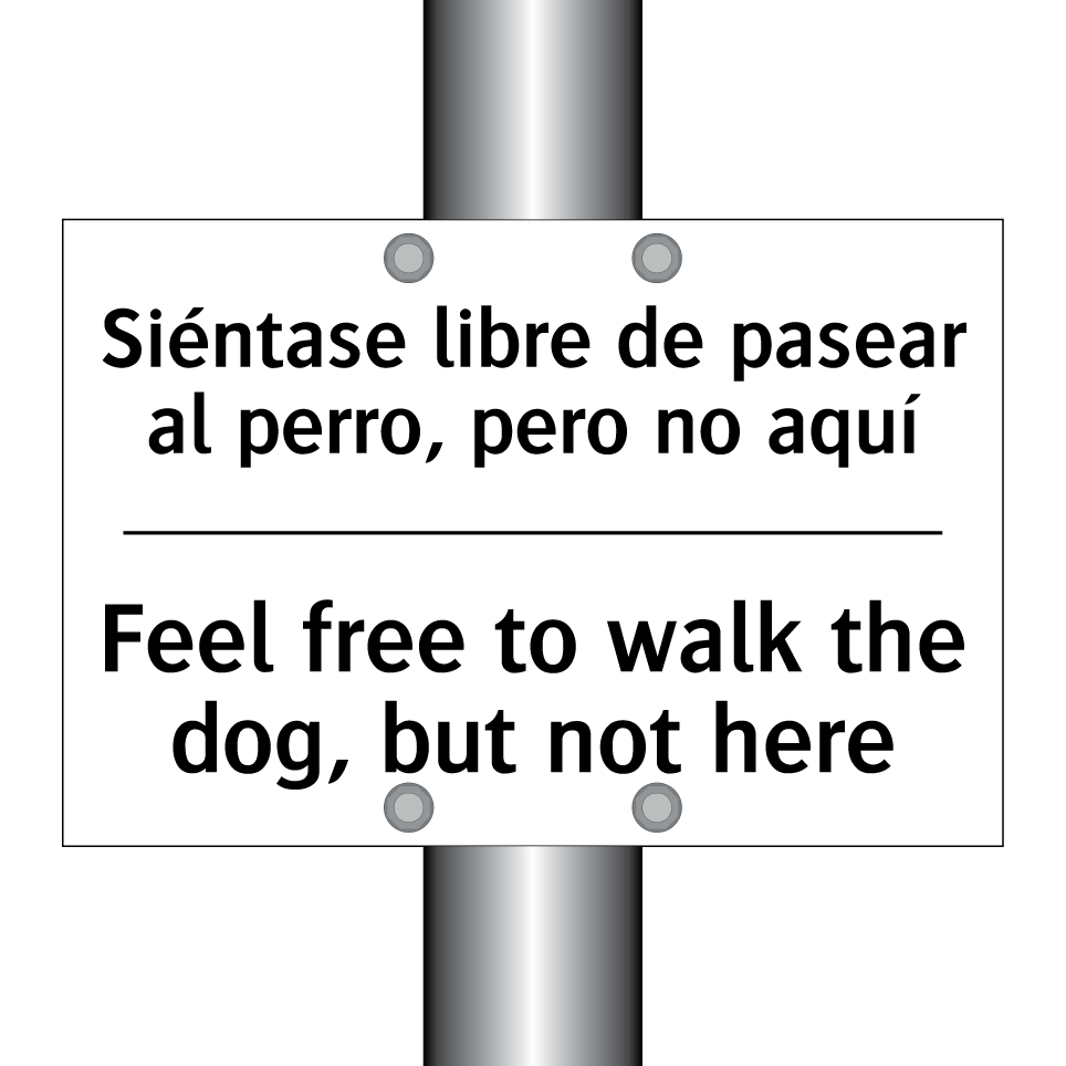 Siéntase libre de pasear al perro, pero no aquí - Feel free to walk the dog, but not here