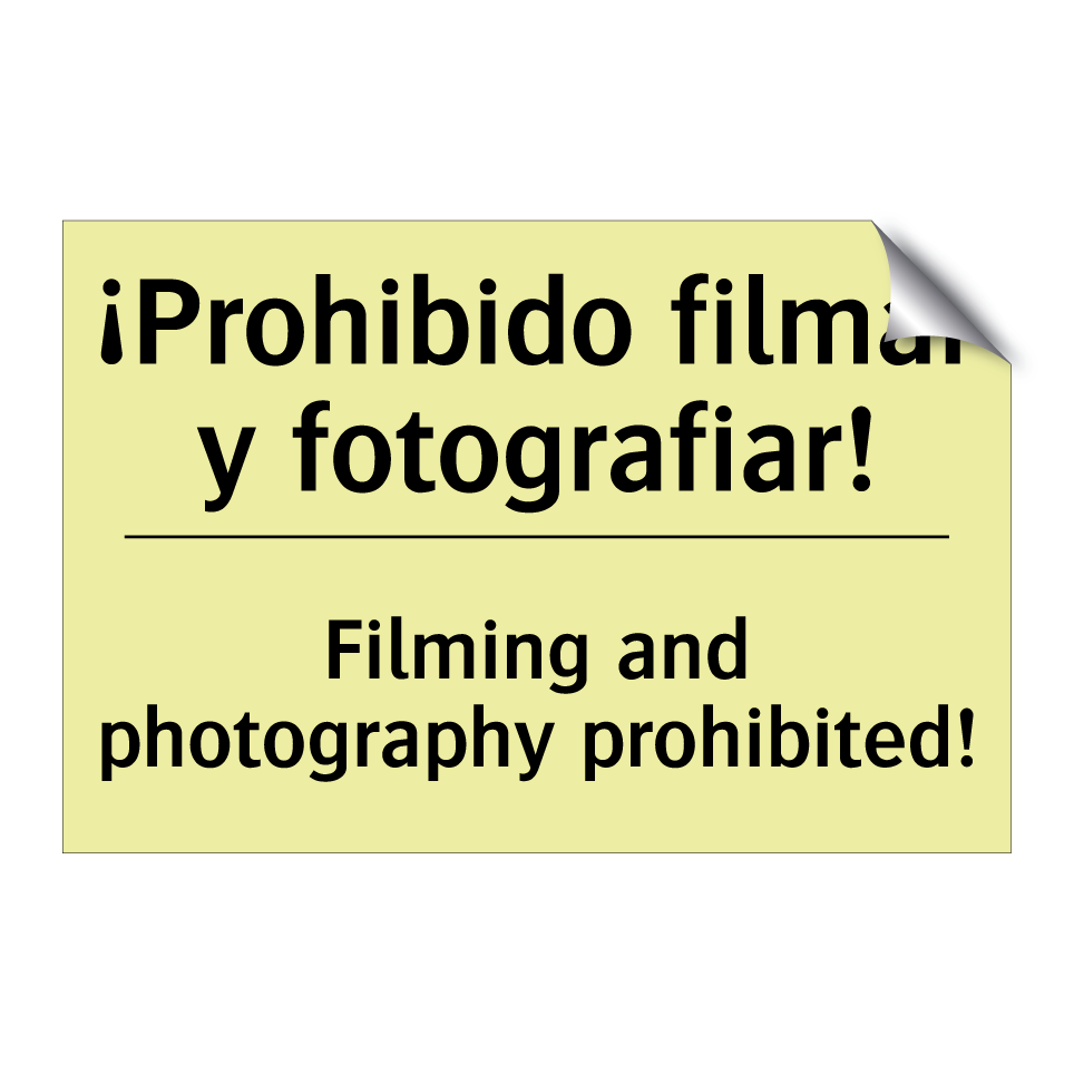 ¡Prohibido filmar y fotografiar! - Filming and photography prohibited!
