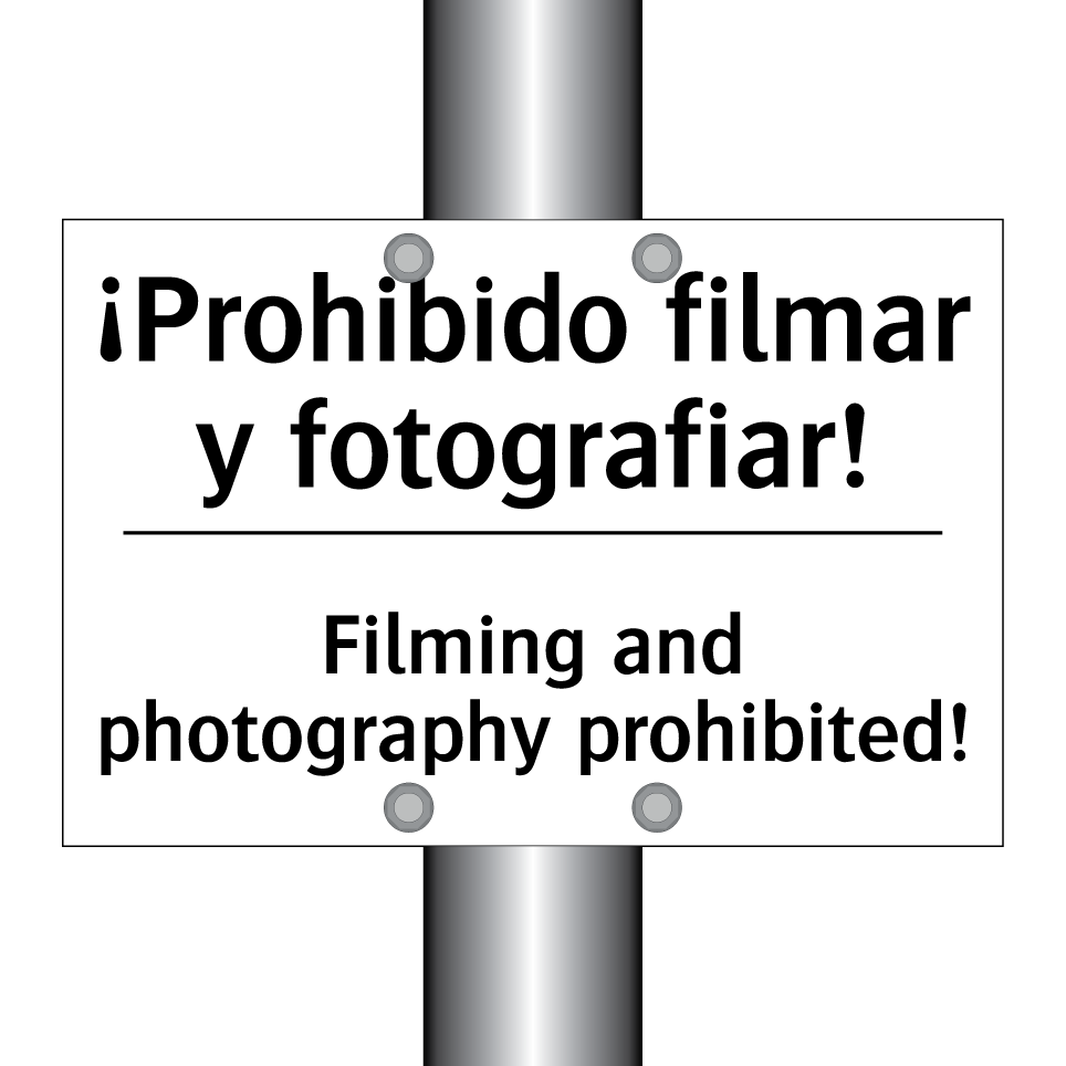 ¡Prohibido filmar y fotografiar! - Filming and photography prohibited!