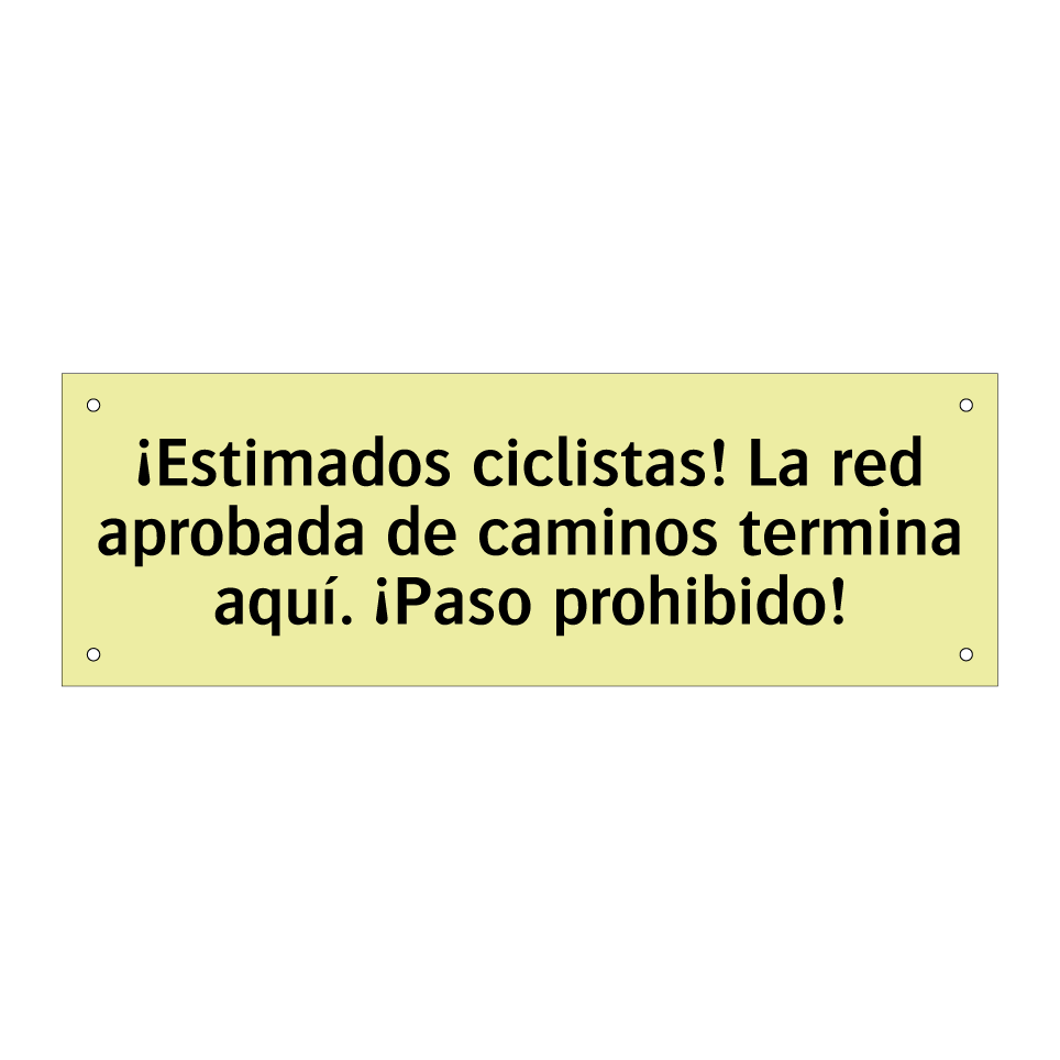 ¡Estimados ciclistas! La red aprobada de caminos termina aquí. ¡Paso prohibido!